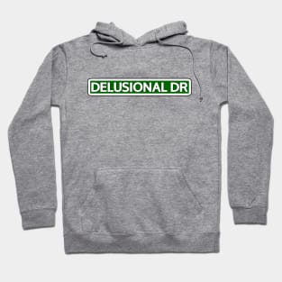 Delusional Dr Street Sign Hoodie